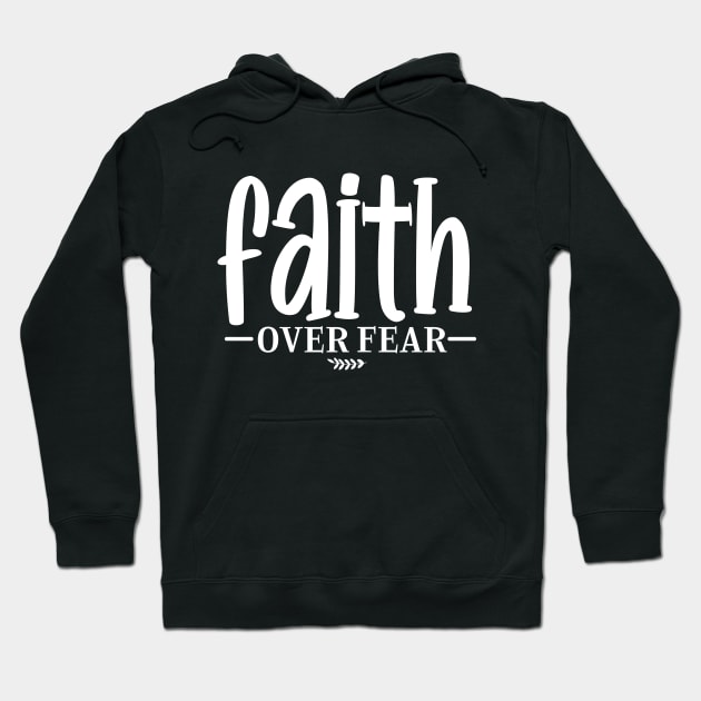 Faith Over Fear Hoodie by KayBee Gift Shop